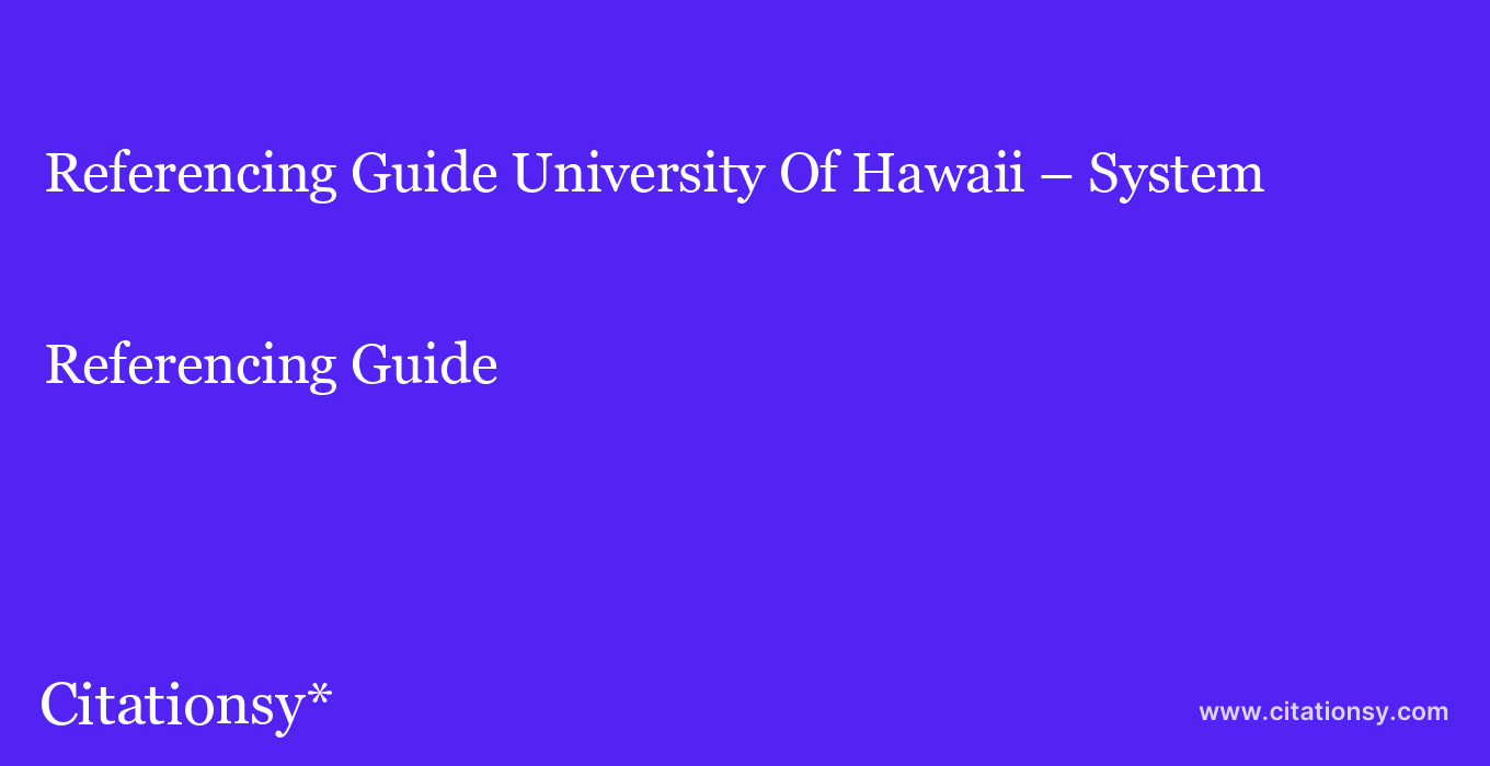 Referencing Guide: University Of Hawaii – System